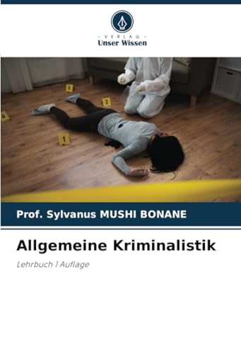 Allgemeine Kriminalistik: Lehrbuch 1 Auflage von Verlag Unser Wissen