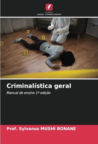 Criminalística geral: Manual de ensino 1ª edição