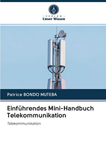 Einführendes Mini-Handbuch Telekommunikation: Telekommunikation von Verlag Unser Wissen