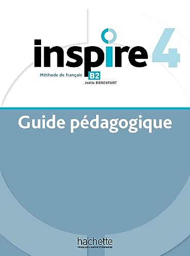 Inspire 4 - Guide pédagogique (B2) (INSPIRE 4 Guide pédagogique + audio (tests) téléchargeables) von Hachette