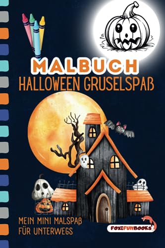 Malbuch - Halloween Gruselspaß: Gespenster, Kürbisse und Spinnen wohin das Auge reicht! (Malbücher - Mini Malhefte für unterwegs - FOXIFUNBOOKS)
