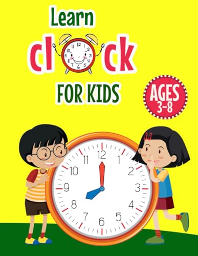 Learn clock for kids 3-8 Years: An activity book for learning to read the clock | Learning with a lot of fun | With more than one activity for boys and girls