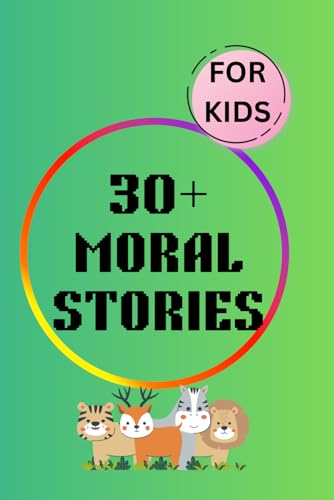 30+ Moral Stories For Kids: Classic Stories to Help Kids Learn Right from Wrong von Independently published