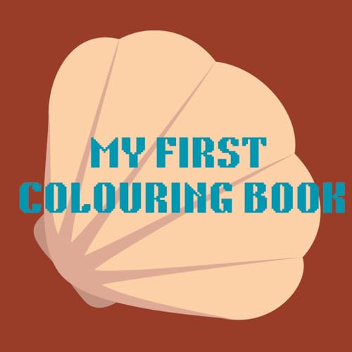 My first Colouring Book: From Scribbles to Masterpieces von Independently published