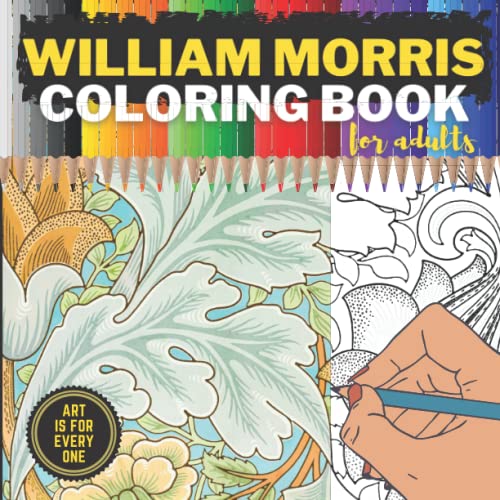 William Morris Coloring Book for Adults: 30 Masterpieces to Color Next to the Original | Wallpaper Designs and Textiles to Copy (Color the Classics: An Adult Coloring Book Series, Band 2)