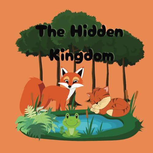 The Hidden Kingdom: A Secret Corner of the World, Tale of Courage, Friendship, and The Power of Promises Kept ( Perfect for Age 7-12 ). von Independently published