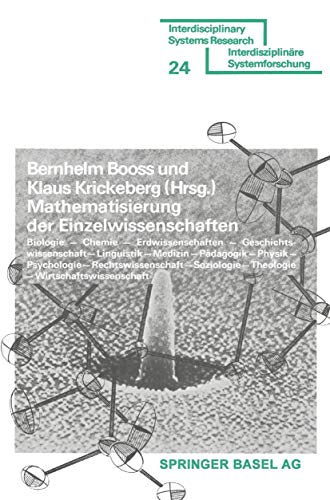 Mathematisierung der Einzelwissenschaften: Biologie ― Chemie ― Erdwissenschaften ― Geschichtswissenschaft ― Linguistik ― Medizin ― Pädagogik ― Physik ... (Interdisciplinary Systems Research) von Birkhäuser