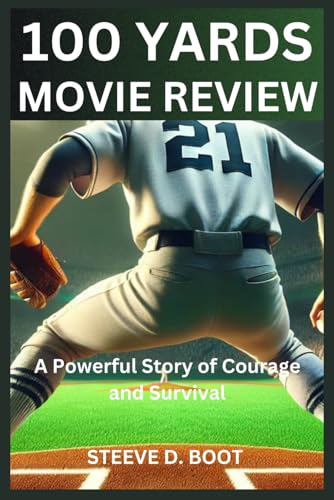 100 YARDS MOVIE REVIEW: A Powerful Story of Courage and Survival 100 YARDS MOVIE REVIEW: A Powerful Story of Courage and Survival von Independently published