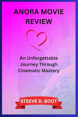 ANORA MOVIE REVIEW: An Unforgettable Journey Through Cinematic Mastery ANORA MOVIE REVIEW: An Unforgettable Journey Through Cinematic Mastery von Independently published