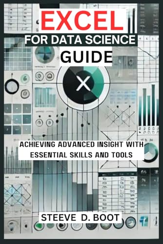 EXCEL FOR DATA SCIENCE GUIDE: Achieving Advanced Insight with Essential Skills and Tools EXCEL FOR DATA SCIENCE GUIDE: Achieving Advanced Insight with Essential Skills and Tools von Independently published