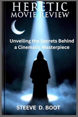 HERETIC MOVIE REVIEW: Unveiling the Secrets Behind a Cinematic Masterpiece HERETIC MOVIE REVIEW: Unveiling the Secrets Behind a Cinematic Masterpiece von Independently published