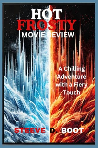 HOT FROSTY MOVIE REVIEW: A Chilling Adventure with a Fiery Touch HOT FROSTY MOVIE REVIEW: A Chilling Adventure with a Fiery Touch von Independently published