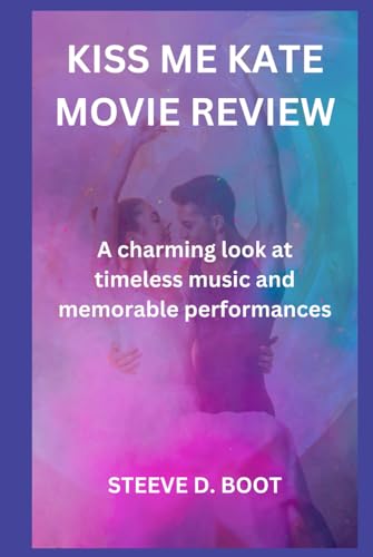 KISS ME KATE MOVIE REVIEW: A charming look at timeless music and memorable performances KISS ME KATE MOVIE REVIEW: A charming look at timeless music and memorable performances von Independently published