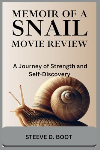 MEMOIR OF A SNAIL MOVIE REVIEW: A Journey of Strength and Self-Discovery MEMOIR OF A SNAIL MOVIE REVIEW: A Journey of Strength and Self-Discovery von Independently published