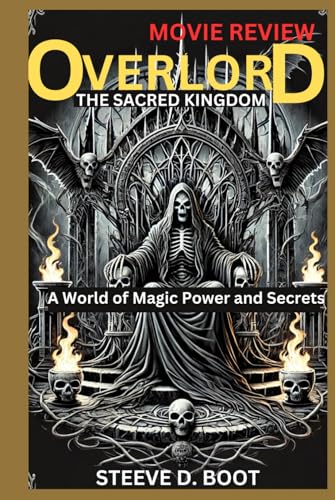 OVERLORD THE SACRED KINGDOM MOVIE REVIEW: A World of Magic Power and Secrets OVERLORD THE SACRED KINGDOM MOVIE REVIEW: A World of Magic Power and Secrets von Independently published