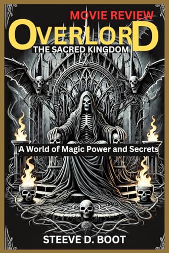 OVERLORD THE SACRED KINGDOM MOVIE REVIEW: A World of Magic Power and Secrets OVERLORD THE SACRED KINGDOM MOVIE REVIEW: A World of Magic Power and Secrets von Independently published