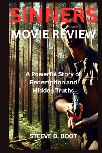 SINNERS MOVIE REVIEW: A Powerful Story of Redemption and Hidden Truths SINNERS MOVIE REVIEW: A Powerful Story of Redemption and Hidden Truths von Independently published