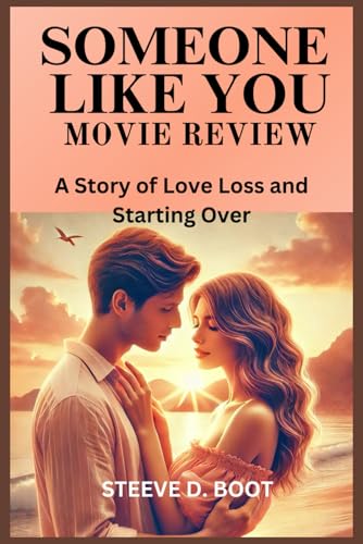 SOMEONE LIKE YOU MOVIE REVIEW: A Story of Love Loss and Starting Over SOMEONE LIKE YOU MOVIE REVIEW: A Story of Love Loss and Starting Over von Independently published