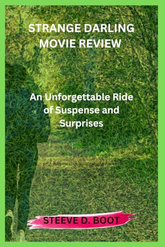 STRANGE DARLING MOVIE REVIEW: An Unforgettable Ride of Suspense and Surprises STRANGE DARLING MOVIE REVIEW: An Unforgettable Ride of Suspense and Surprises von Independently published