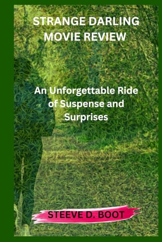 STRANGE DARLING MOVIE REVIEW: An Unforgettable Ride of Suspense and Surprises STRANGE DARLING MOVIE REVIEW: An Unforgettable Ride of Suspense and Surprises von Independently published