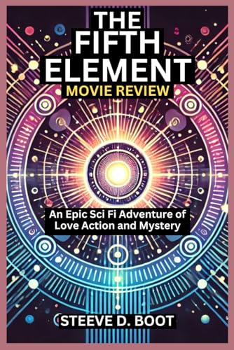 THE FIFTH ELEMENT MOVIE REVIEW: An Epic Sci Fi Adventure of Love Action and Mystery THE FIFTH ELEMENT MOVIE REVIEW: An Epic Sci Fi Adventure of Love Action and Mystery von Independently published