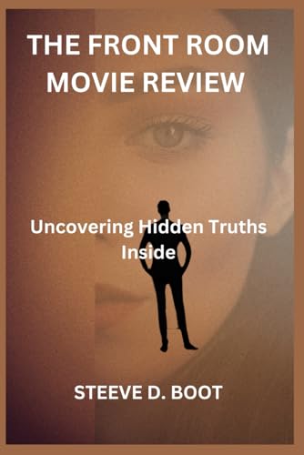 THE FRONT ROOM MOVIE REVIEW: Uncovering Hidden Truths Inside THE FRONT ROOM MOVIE REVIEW: Uncovering Hidden Truths Inside von Independently published