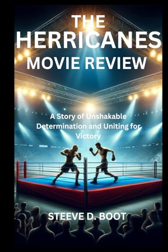 THE HERRICANES MOVIE REVIEW: A Story of Unshakable Determination and Uniting for Victory THE HERRICANES MOVIE REVIEW: A Story of Unshakable Determination and Uniting for Victory von Independently published