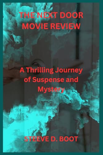 THE NEXT DOOR MOVIE REVIEW: A Thrilling Journey of Suspense and Mystery THE NEXT DOOR MOVIE REVIEW: A Thrilling Journey of Suspense and Mystery von Independently published