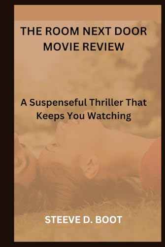 THE ROOM NEXT DOOR MOVIE REVIEW: A Suspenseful Thriller That Keeps You Watching THE ROOM NEXT DOOR MOVIE REVIEW: A Suspenseful Thriller That Keeps You Watching