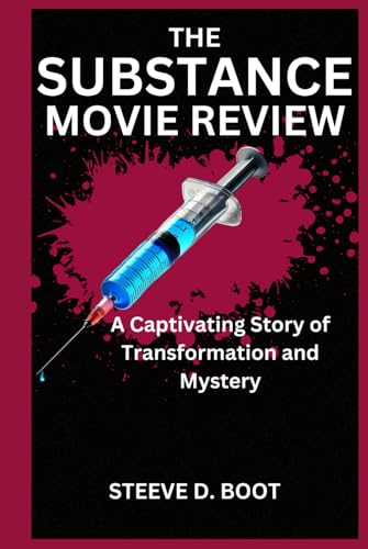 THE SUBSTANCE MOVIE REVIEW: A Captivating Story of Transformation and Mystery THE SUBSTANCE MOVIE REVIEW: A Captivating Story of Transformation and Mystery von Independently published