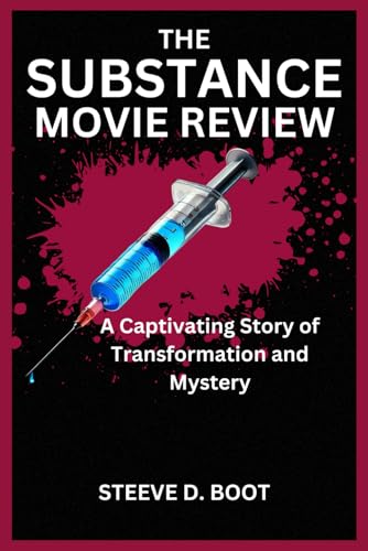 THE SUBSTANCE MOVIE REVIEW: A Captivating Story of Transformation and Mystery THE SUBSTANCE MOVIE REVIEW: A Captivating Story of Transformation and Mystery von Independently published