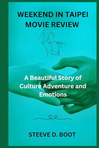 WEEKEND IN TAIPEI MOVIE REVIEW: A Beautiful Story of Culture Adventure and Emotions WEEKEND IN TAIPEI MOVIE REVIEW: A Beautiful Story of Culture Adventure and Emotions von Independently published