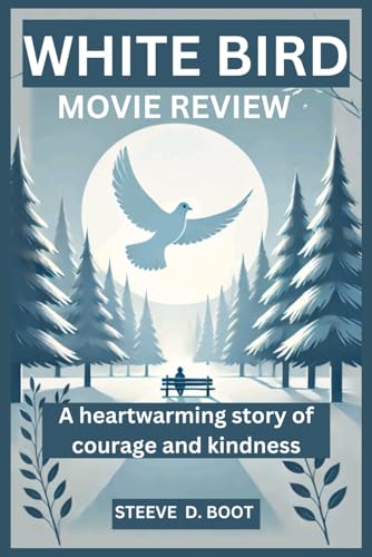 WHITE BIRD MOVIE REVIEW: A heartwarming story of courage and kindness WHITE BIRD MOVIE REVIEW: A heartwarming story of courage and kindness von Independently published