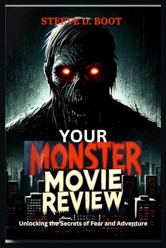 YOUR MONSTER MOVIE REVIEW: Unlocking the Secrets of Fear and Adventure YOUR MONSTER MOVIE REVIEW: Unlocking the Secrets of Fear and Adventure von Independently published