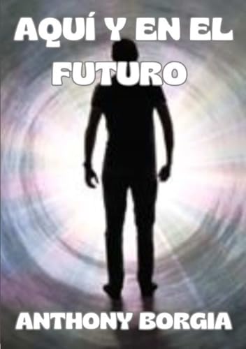 Aquí y en el futuro (traducido) von David De Angelis