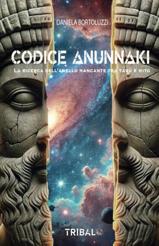 CODICE ANUNNAKI: La ricerca dell’anello mancante tra tabù e mito (Il sentiero della Nuova Storia) von TRIBAL EDIZIONI