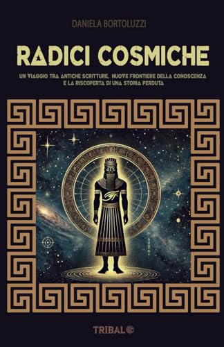 RADICI COSMICHE: Un viaggio tra antiche scritture, nuove frontiere della conoscenza e la riscoperta di una storia perduta (Il sentiero della Nuova Storia) von 5702