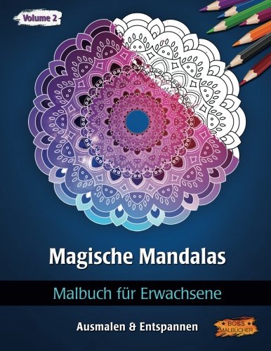Magische Mandalas: Malbuch für Erwachsene (Ausmalen & Entspannen, Band 2) von CreateSpace Independent Publishing Platform