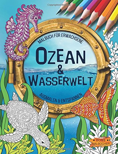 Ozean & Wasserwelt: Malbuch für Erwachsene (Ausmalen & Entspannen) von CreateSpace Independent Publishing Platform