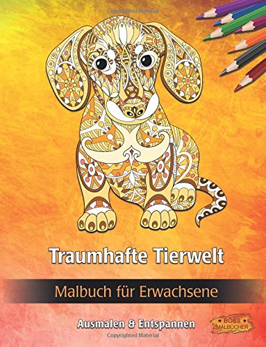 Traumhafte Tierwelt: Malbuch für Erwachsene (Bilder von Tieren zum Ausmalen & Entspannen) von CreateSpace Independent Publishing Platform