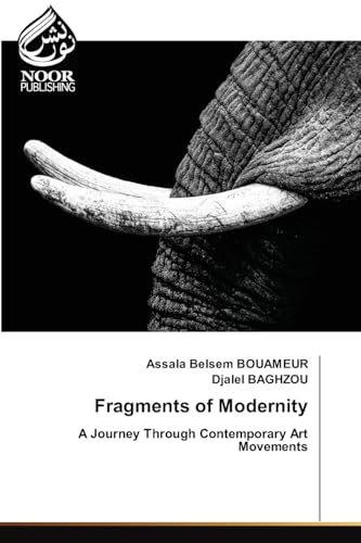 Fragments of Modernity: A Journey Through Contemporary Art Movements.DE von Noor Publishing