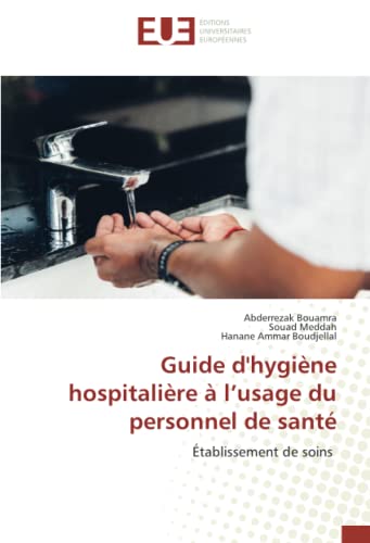 Guide d'hygiène hospitalière à l’usage du personnel de santé: Établissement de soins Guide d'hygiène hospitalière à l’usage du personnel de santé: Établissement de soins von Éditions universitaires européennes