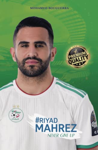 #Riyad MAHREZ: Never give up (ne jamais abandonner); Version reliée COLLECTOR QUALITÉ PREMIUM)