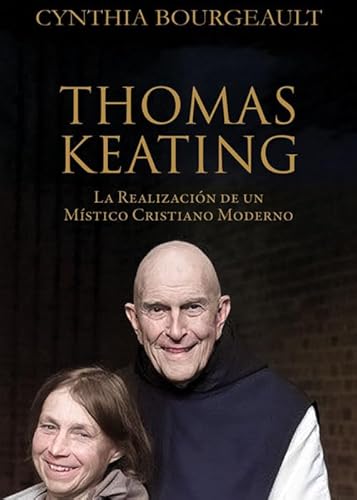 THOMAS KEATING: LA REALIZACION DE UN MISTICO CRISTIANO MODERNO (GRANDES PACIFISTAS) von Editorial Nous