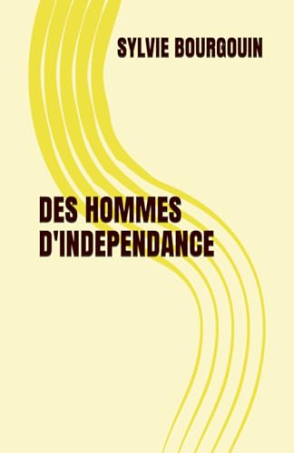 DES HOMMES D'INDEPENDANCE von Independently published