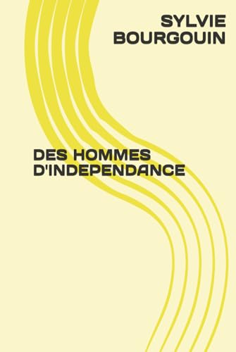 DES HOMMES D'INDEPENDANCE von Independently published