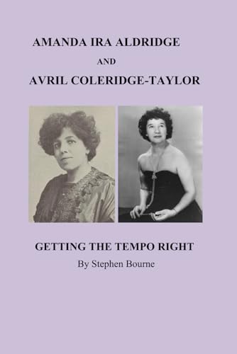 AMANDA IRA ALDRIDGE AND AVRIL COLERIDGE-TAYLOR: GETTING THE TEMPO RIGHT