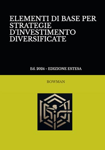 ELEMENTI DI BASE PER STRATEGIE D'INVESTIMENTO DIVERSIFICATE: Ed. 2024 - EDIZIONE ESTESA von Independently published