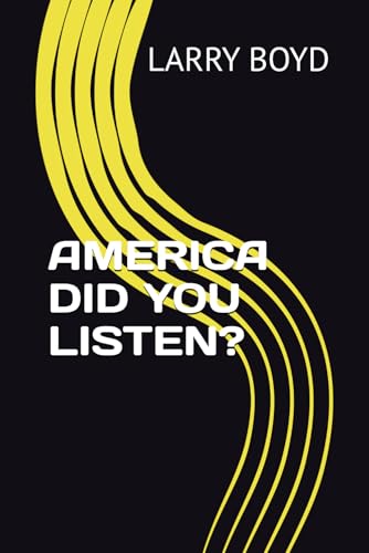 AMERICA DID YOU LISTEN? von Independently published