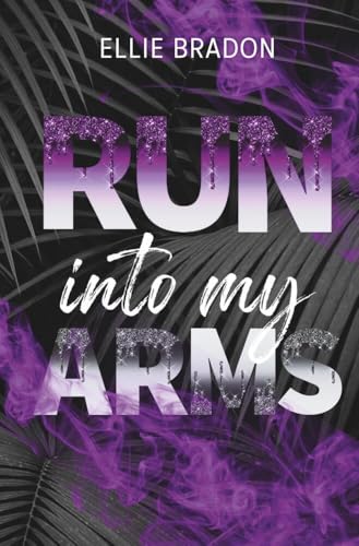 RUN into my arms (RUN-Reihe)